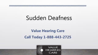 Sudden Deafness
Value Hearing Care
Call Today 1-888-443-2725
 