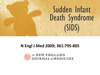 Sudden Infant Death Syndrome  N Engl J Med 2009; 361:795-805 