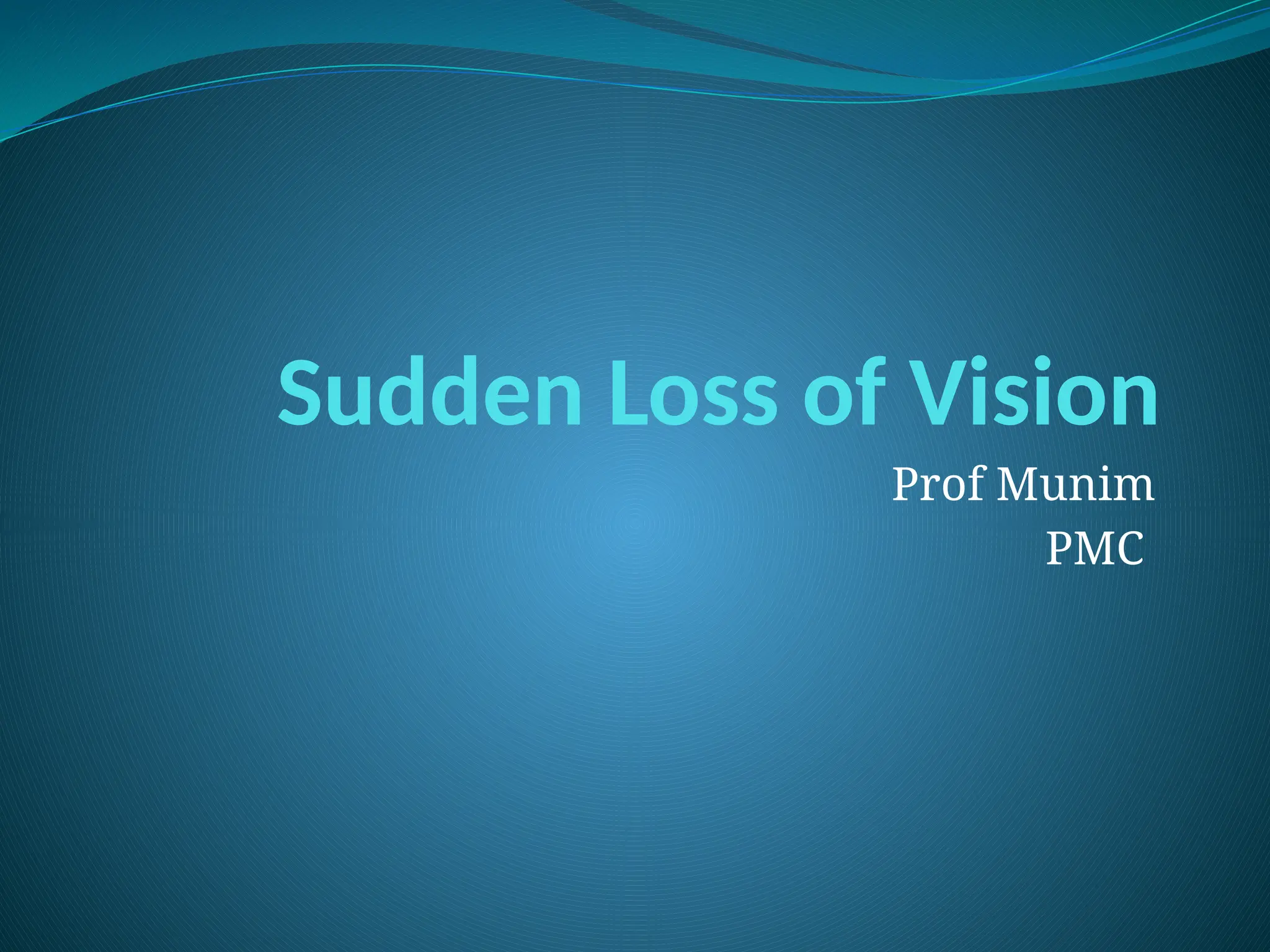 Sudden Loss of Vision under graduate MBBS lecture .pptx