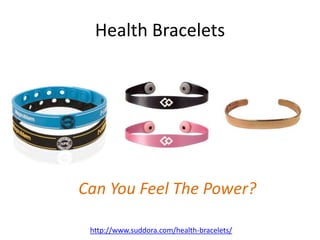 Health Bracelets




Can You Feel The Power?

 http://www.suddora.com/health-bracelets/
 