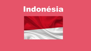 Indonésia
 