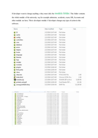 If developer want to change anything s they must click the module folder. This folder contains
the whole module of the university say for example admission, academic, exam, HR,Accounts and
other module are here. This is developer module if developer changes any type of action in this
software.
 