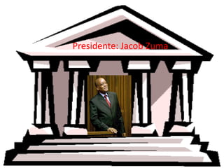 Presidente: Jacob Zuma
 