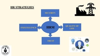HRM
QUALITY OF
LIFEExecellence
TRUST
SECURITY
EXECELLENCE
HR STRATEGIES
 