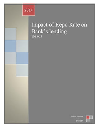 Impact of Repo Rate on
Bank‘s lending
2013-14
2014
Sudheer Parashar
5/5/2014
 