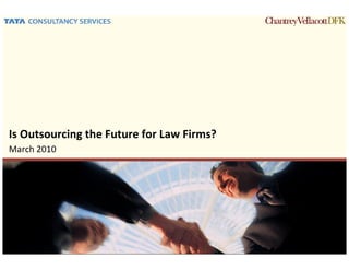 Is Outsourcing the Future for Law Firms?
March 2010
 