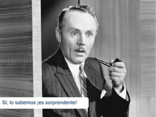 Sí, lo sabemos ¡es sorprendente!
 