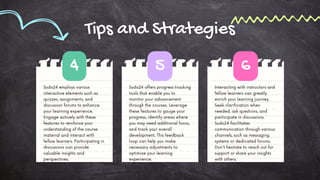 Interacting with instructors and
fellow learners can greatly
enrich your learning journey.
Seek clarification when
needed, ask questions, and
participate in discussions.
Sudo24 facilitates
communication through various
channels, such as messaging
systems or dedicated forums.
Don't hesitate to reach out for
support or share your insights
with others.
Tips and Strategies
Sudo24 offers progress tracking
tools that enable you to
monitor your advancement
through the courses. Leverage
these features to gauge your
progress, identify areas where
you may need additional focus,
and track your overall
development. This feedback
loop can help you make
necessary adjustments to
optimize your learning
experience.
Sudo24 employs various
interactive elements such as
quizzes, assignments, and
discussion forums to enhance
your learning experience.
Engage actively with these
features to reinforce your
understanding of the course
material and interact with
fellow learners. Participating in
discussions can provide
valuable insights and
perspectives.
4 5 6
 