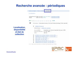 Recherche avancée : périodiques




          Localisation,
          disponibilité
           et état de
           collection




Doctorat/Sudoc
 