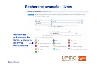 Recherche avancée : livres




      Rechercher
      uniquement les
      livres, y compris
      les livres
      électroniques




Doctorat/Sudoc
 