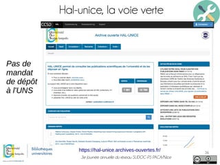 3e Journée annuelle du réseau SUDOC-PS PACA/Nice
36
Hal-unice, la voie verte
Pas de
mandat
de dépôt
à l'UNS
https://hal-unice.archives-ouvertes.fr/
 
