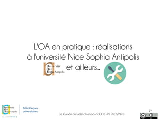 3e Journée annuelle du réseau SUDOC-PS PACA/Nice
29
L'OA en pratique : réalisations
à l'université Nice Sophia Antipolis
e...
