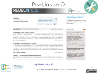 3e Journée annuelle du réseau SUDOC-PS PACA/Nice
30
Revel, la voie Or
http://revel.unice.fr/
 