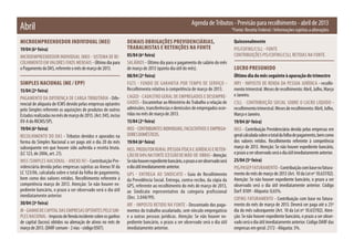 Agenda de Tributos - Previsão para recolhimento - abril de 2013
Abril                                                                                                                             *Fonte: Receita Federal / Informações sujeitas a alterações

MICROEMPREENDEDOR INDIVIDUAL (MEI)                              DEMAIS OBRIGAÇÕES PREVIDENCIÁRIAS,                                 Quinzenalmente
19/04 (6ª feira)                                                TRABALHISTAS E RETENÇÕES NA FONTE                                  PIS/COFINS/CSLL - FONTE
MICROEMPREENDEDOR INDIVIDUAL (MEI) - SISTEMA DE RE-             05/04 (6ª feira)                                                   CONTRIbUIçõES PIS/COFINS/CSLL RETIDAS NA FONTE.
COLHIMENTO EM VALORES FIXOS MENSAIS - Último dia para           SALáRIOS - Último dia para o pagamento do salário do mês
o Pagamento do DAS, referente o mês de março de 2013.           de março de 2013 (quinto dia útil do mês).                         LUCRO PRESUMIDO
                                                                08/04 (2ª feira)                                                   Último dia do mês seguinte à apuração do trimestre
SIMPLES NACIONAL (ME / EPP)                                     FgTS - FUNDO DE gARANTIA POR TEMPO DE SERVIçO -                    IRPj - IMPOSTO DE RENDA DA PESSOA jURíDICA - recolhi-
15/04 (2ª feira)                                                Recolhimento relativo à competência de março de 2013.              mento trimestral. Meses de recolhimento: Abril, julho, Março
                                                                CAgED - CADASTRO gERAL DE EMPREgADOS E DESEMPRE-                   e janeiro.
PAgAMENTO DA DIFERENçA DE CARgA TRIbUTáRIA - Dife-
rencial de alíquota de ICMS devido pelas empresas optantes      gADOS - Encaminhar ao Ministério do Trabalho a relação de          CSLL - CONTRIbUIçãO SOCIAL SObRE O LUCRO LíqUIDO -
pelo Simples referente as aquisições de produtos de outros      admissões, transferências e demissões de empregados ocor-          recolhimento trimestral. Meses de recolhimento: Abril, julho,
Estados realizadas no mês de março de 2013. (Art. 045, inciso   ridas no mês de março de 2013.                                     Março e janeiro.
XV-A do RICMS/SP).                                              15/04 (2ª feira)                                                   19/04 (6ª feira)
19/04 (6ª feira)                                                INSS - CONTRIbUINTES INDIVIDUAIS, FACULTATIVOS E EMPREgA-          INSS - Contribuição Previdenciária devida pelas empresas em
RECOLHIMENTO DO DAS - Tributos devidos e apurados na            DORES DOMéSTICOS.                                                  geral calculada sobre o total da folha de pagamento, bem como
forma do Simples Nacional a ser pago até o dia 20 do mês        19/04 (6ª feira)                                                   dos valores retidos. Recolhimento referente à competência
subsequente em que houver sido auferida a receita bruta.        INSS. PRODUTOR RURAL (PESSOA FíSICA E jURíDICA) E RETEN-           março de 2013. Atenção: Se não houver expediente bancário,
(LC 123, de 2006, art. 21).                                     çãO DE 04% NA FONTE (CESSãO DE MãO-DE-ObRA) - Atenção:             o prazo a ser observado será o dia útil imediatamente anterior.
INSS (SIMPLES NACIONAL - ANEXO IV) - Contribuição Pre-          Se não houver expediente bancário, o prazo a ser observado será    25/04 (5ª feira)
videnciária devida pelas empresas sujeitas ao Anexo IV da       o dia útil imediatamente anterior.                                 PIS/PASEP FATURAMENTO - Contribuição com base no fatura-
LC 123/06, calculada sobre o total da folha de pagamento,       gPS - ENTREgA AO SINDICATO - guia de Recolhimento                  mento do mês de março de 2013 (Art. 10 da Lei nº 10.637/02).
bem como dos valores retidos. Recolhimento referente à          da Previdência Social. Entrega, contra-recibo, da cópia da         Atenção: Se não houver expediente bancário, o prazo a ser
competência março de 2013. Atenção: Se não houver ex-           gPS, referente ao recolhimento do mês de março de 2013,            observado será o dia útil imediatamente anterior. Código
pediente bancário, o prazo a ser observado será o dia útil      ao Sindicato representativo da categoria profissional              Darf: 8109 - Alíquota: 0,65%.
imediatamente anterior.                                         (Dec. 3.048/99).                                                   COFINS FATURAMENTO - Contribuição com base no fatura-
30/04 (3ª feira)                                                IRF - IMPOSTO RETIDO NA FONTE - Descontado dos paga-               mento do mês de março de 2013. Deverá ser paga até o 25º
IR - gANHO DE CAPITAL DAS EMPRESAS OPTANTES PELO SIM-           mentos do trabalho assalariado, sem vínculo empregatício           dia do mês subsequente (Art. 10 da Lei nº 10.637/02). Aten-
PLES NACIONAL - Imposto de Renda incidente sobre os ganhos      e a outras pessoas jurídicas. Atenção: Se não houver ex-           ção: Se não houver expediente bancário, o prazo a ser obser-
de capital (lucros) obtidos na alienação de ativos no mês de    pediente bancário, o prazo a ser observado será o dia útil         vado será o dia útil imediatamente anterior. Código DARF das
março de 2013. (DARF comum - 2 vias - código 0507).             imediatamente anterior.                                            empresas em geral: 2172 - Alíquota: 3%.
 