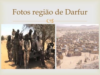 
Fotos região de Darfur
 
