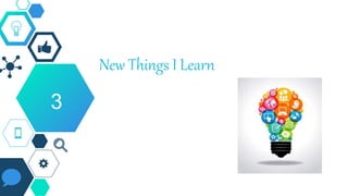 New Things I Learn
3
 