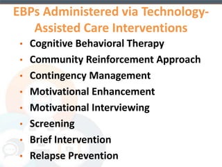 More Specifically… there are 
meta-analytic evaluations of 
technology assisted care programs for 
a range of Psychiatric Disorders 
• Depression and Anxiety (Spek et al., 2007; Andrews et al., 2010) 
• Illicit Drug Use (Tait, 2013) 
• Smoking (Rooke, 2010) 
• Alcohol Use (Khadjesari, 2011) 
34 
 