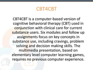 In general, technology-based 
behavioral health interventions have 
been shown to be well accepted, 
efficacious, and cost effective, 
especially when compared to 
standard care. 
56 
(Aronson, Marsch, & Acosta, 2013) 
 