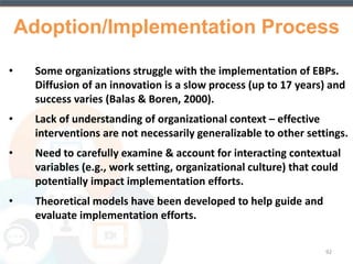 For example … 
… the use of TAC interventions may 
be incorporated as a value-added 
service that assists providers in 
meeting other contractual obligations, 
such as the use of EBPs. 
92 
(McGinty et al., 2006) 
 