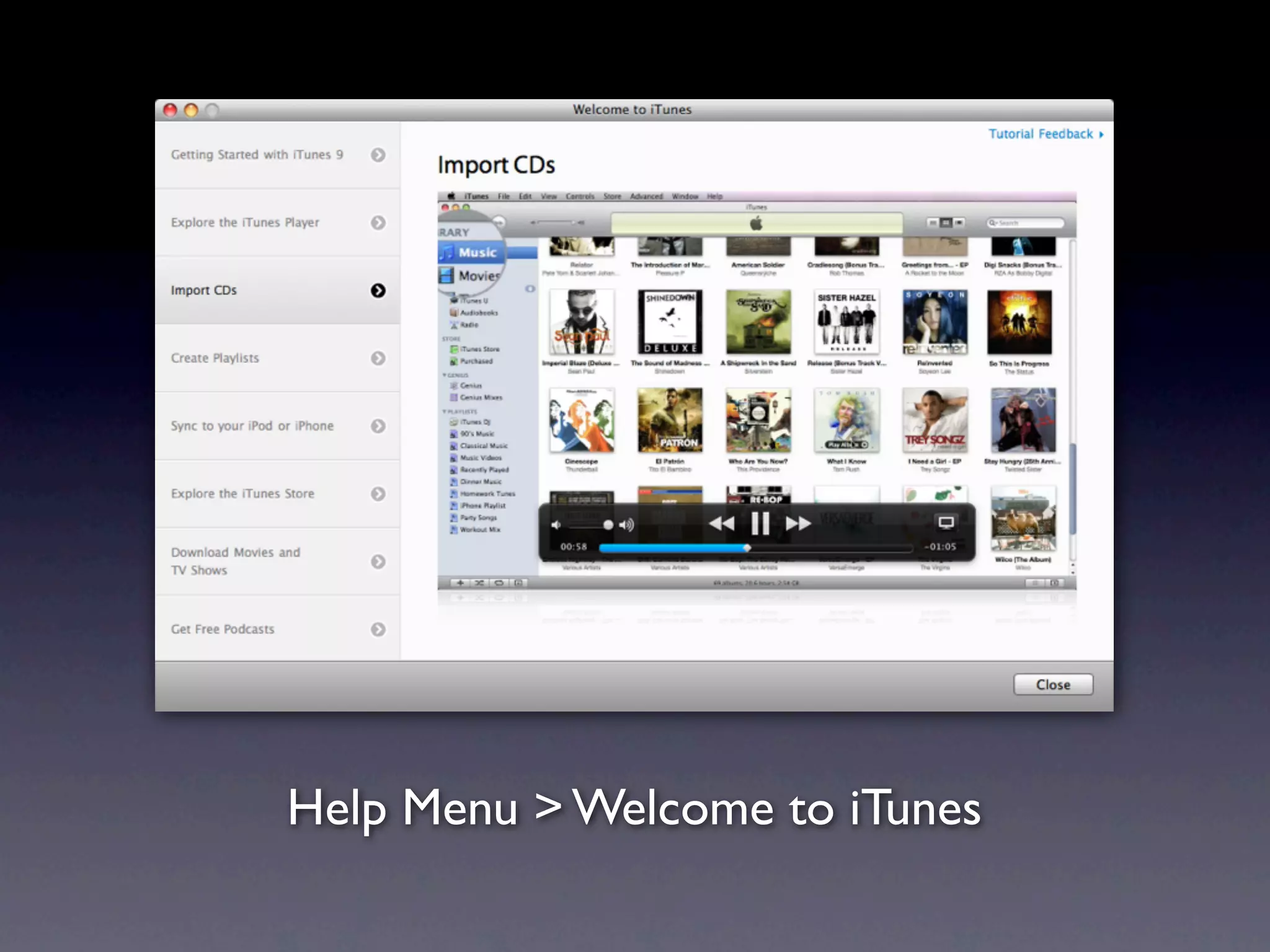 Help Menu > Welcome to iTunes
 