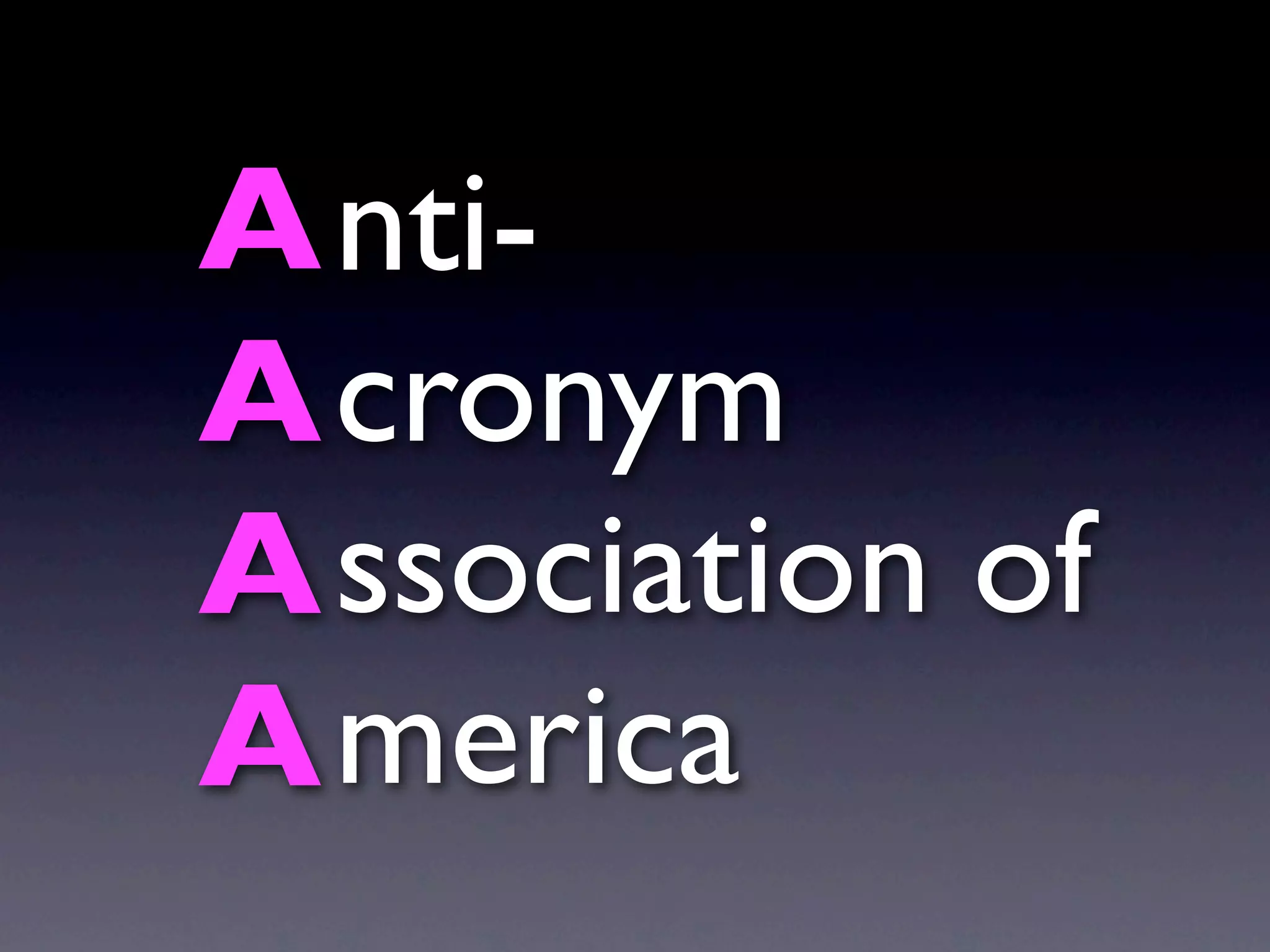 A nti-
A cronym
A ssociation of
A merica
 