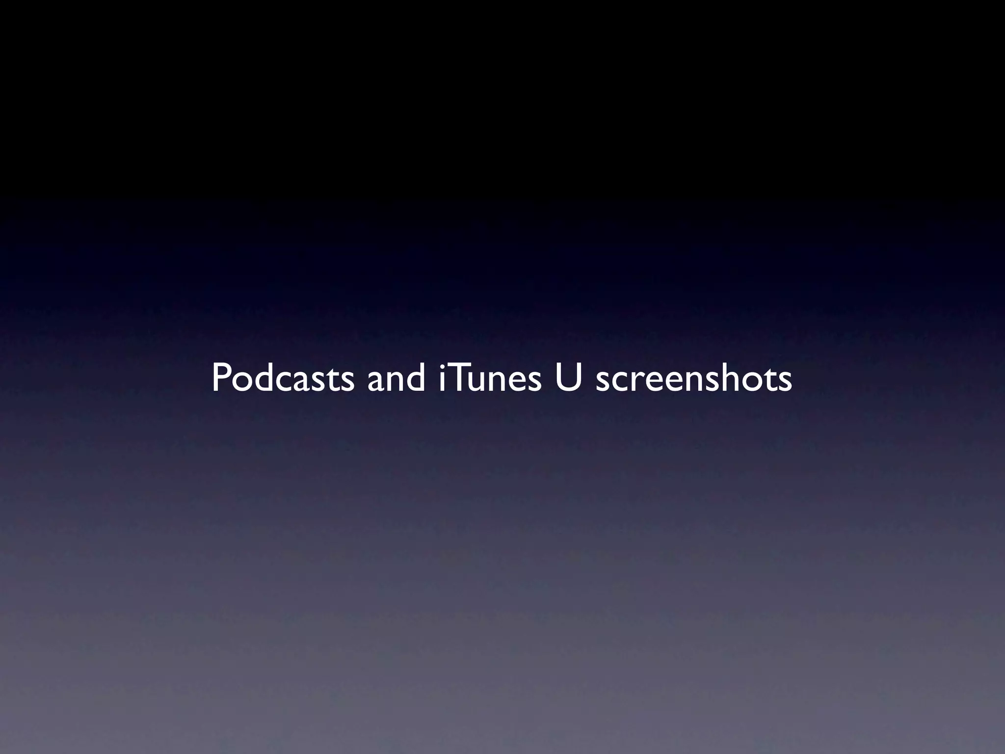 Podcasts and iTunes U screenshots
 