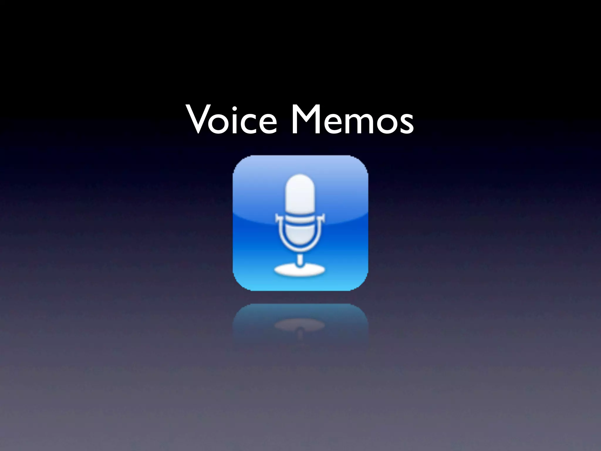 Voice Memos
 