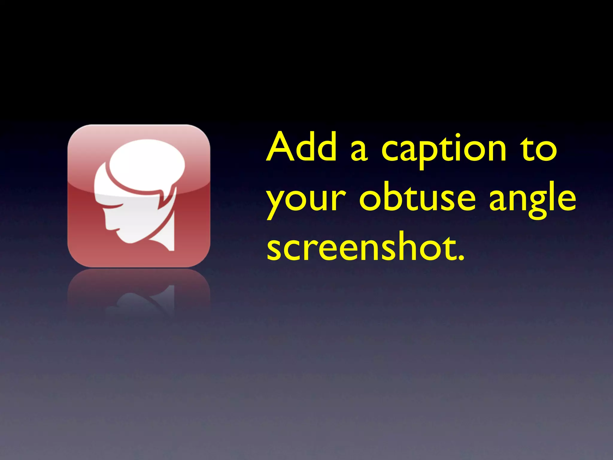 Add a caption to
your obtuse angle
screenshot.
 