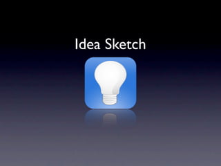 Idea Sketch
 