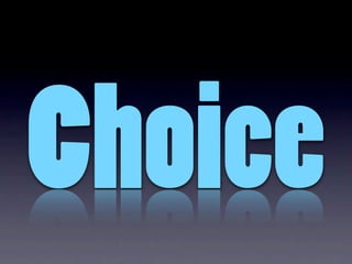 Choice
 