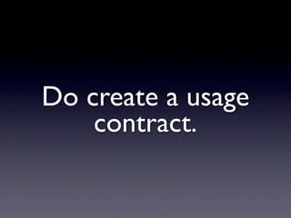 Do create a usage
    contract.
 