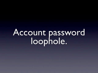 Account password
    loophole.
 