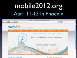 mobile2012.org
April 11-13 in Phoenix
 