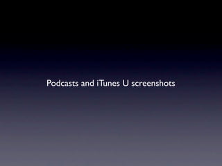 Podcasts and iTunes U screenshots
 