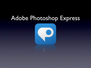 Adobe Photoshop Express
 