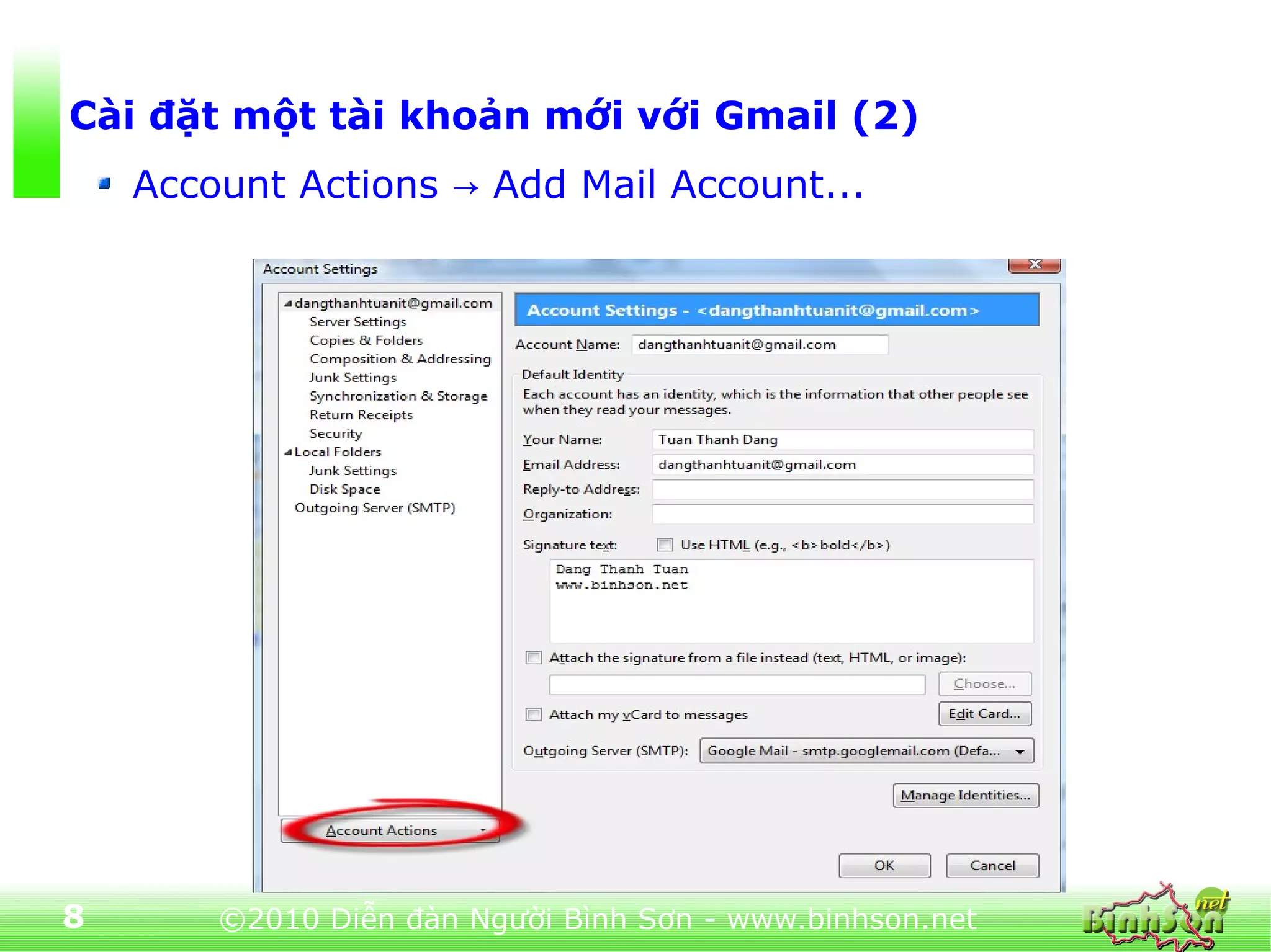 Cài đặt một tài khoản mới với Gmail (2)
    Account Actions → Add Mail Account...




8       ©2010 Diễn đàn Người Bình Sơn - www.binhson.net
 