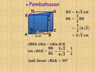 Pembahasan
H

G

E

F

D
A

K
6 cm

C
B

 