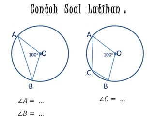 A
B
O100o
A
B
O100o
C
Contoh Soal Latihan :
 