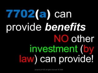 7702 ( a )  can provide  benefits NO  other  investment  ( by law ) can provide! property of YCIS all rights reserved  © 2008  