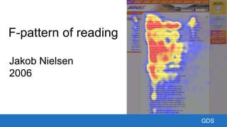 GDS
F-pattern of reading
Jakob Nielsen
2006
 