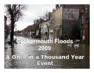 Cockermouth Floods
       2009
 