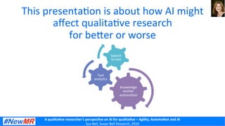 A	
  qualita)ve	
  researcher’s	
  perspec)ve	
  on	
  AI	
  for	
  qualita)ve	
  –	
  Agility,	
  Automa)on	
  and	
  AI ...