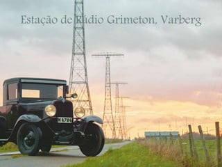 Estação de Rádio Grimeton, Varberg
 