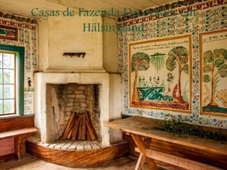 Casas de Fazenda Decoradas em
Hälsingland
 