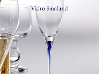 Vidro Smaland
 