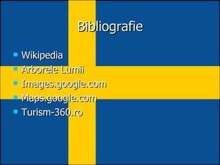Bibliografie Wikipedia Arborele Lumii Images.google.com Maps.google.com Turism-360.ro 