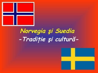 Norvegia şi Suedia   -Tradiţie şi cultură- 