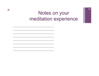 +                                        65

                    Notes on your
                 meditation experience
    _________________________________
    _________________________________
    _________________________________
    _________________________________
    _________________________________
    _________________________________
    _________________________________
    _________________________________
 