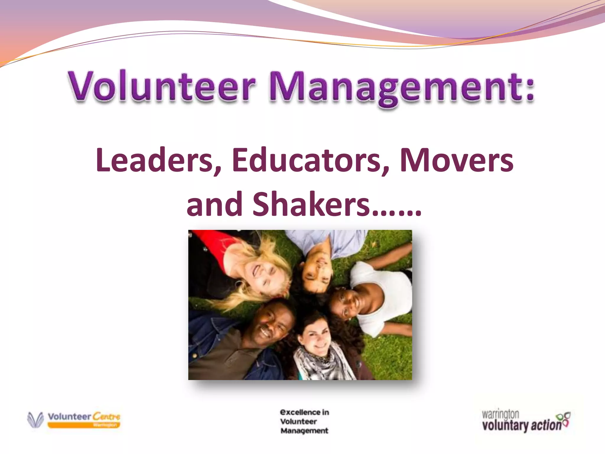 Leaders, Educators, Movers
     and Shakers……




       ©
 