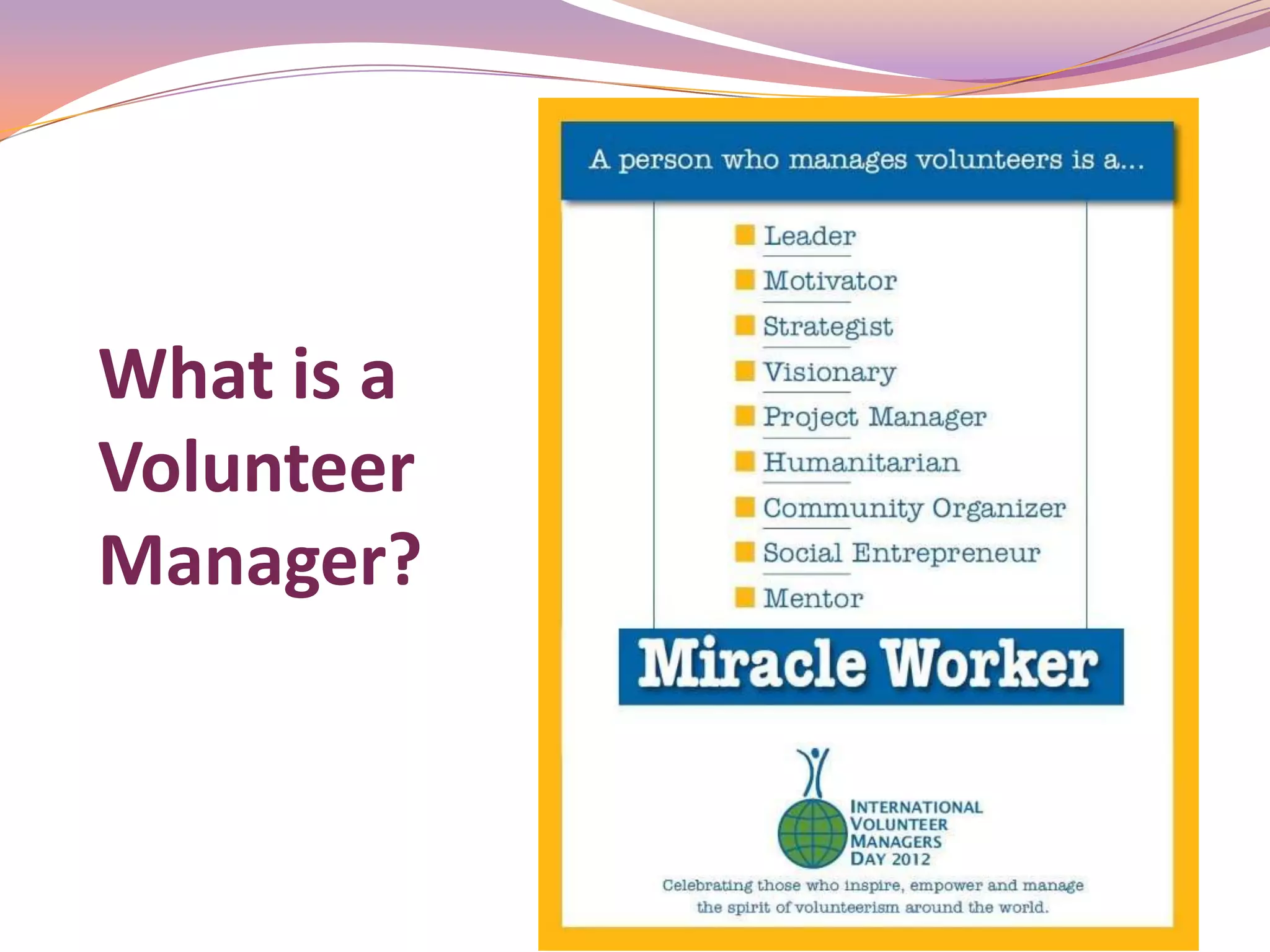 What is a
Volunteer
Manager?


            ©
 